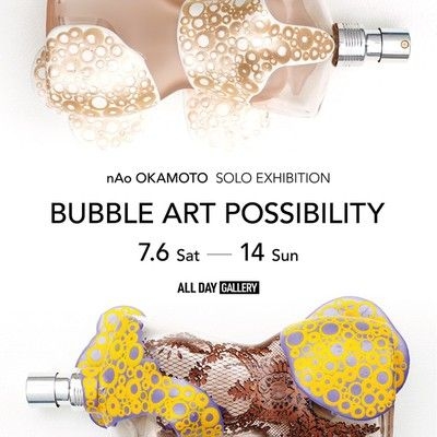 nAo OKAMOTO SOLO EXHIBITION BUBBLE ART POSSIBILITY